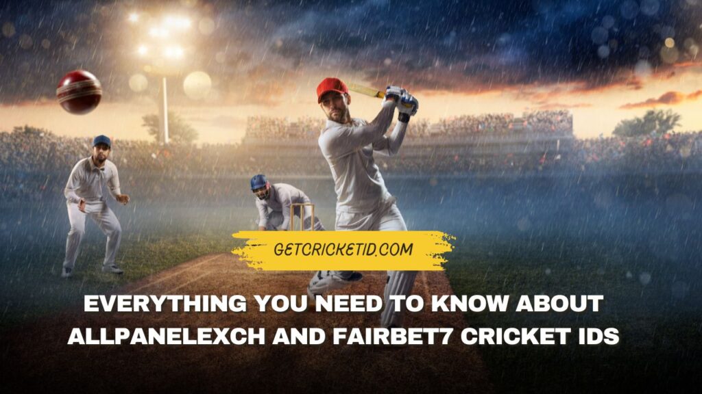 Everything You Need to Know About AllPanelExch and Fairbet7 Cricket IDs